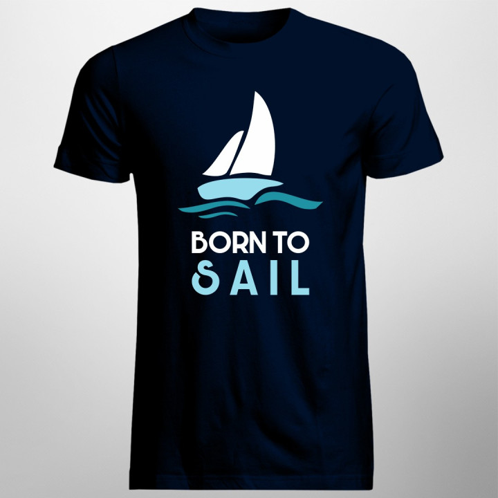 Born to sail - T-shirt pentru bărbați cu imprimeu