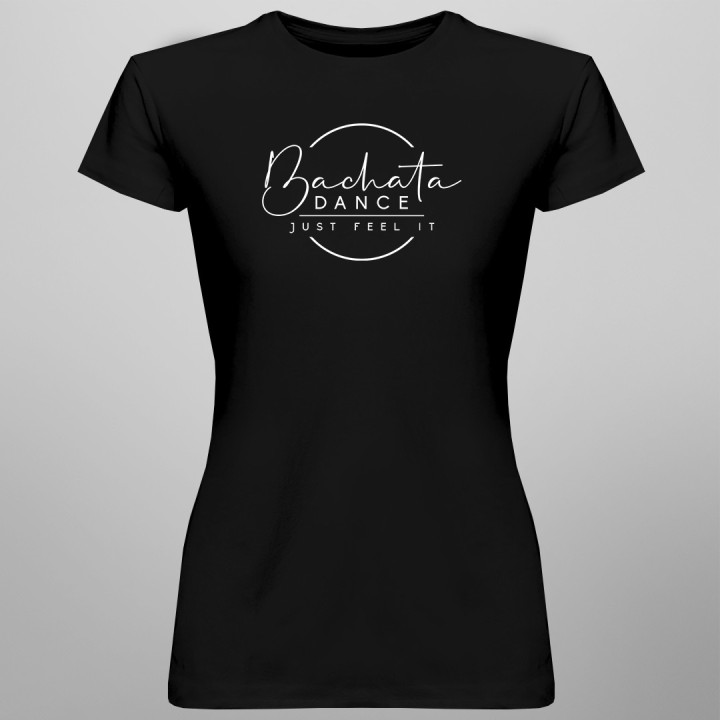 Bachata dance - just feel it - T-shirt pentru femei cu imprimeu
