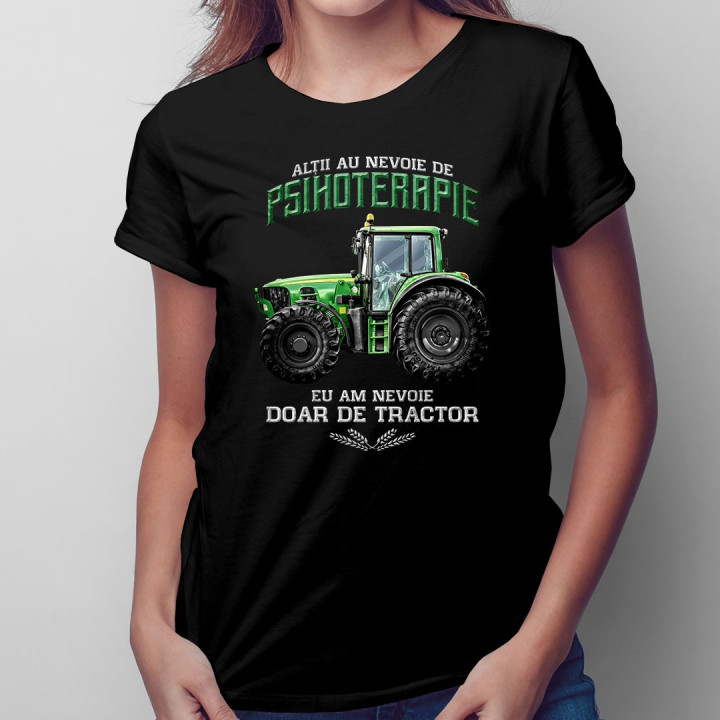 Alţii au nevoie de psihoterapie, eu am nevoie doar de tractor - T-shirt pentru femei cu imprimeu