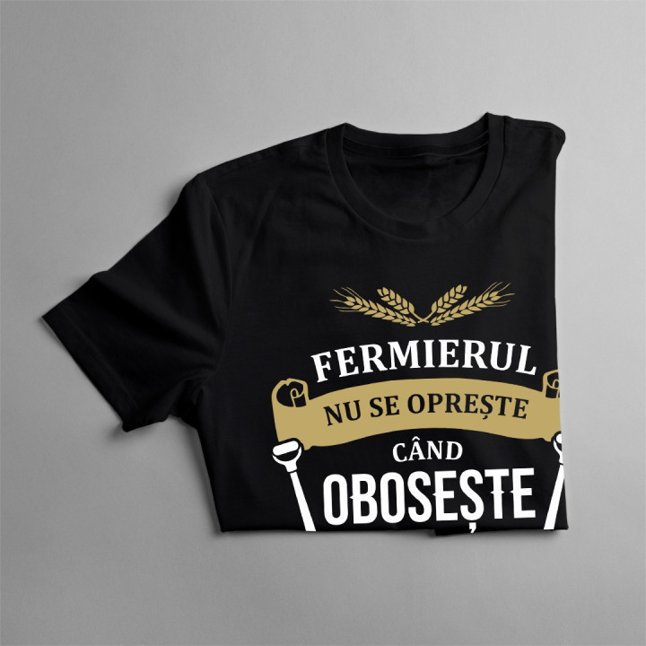 Fermierul nu se oprește când obosește, se oprește când termină - T-shirt pentru femei cu imprimeu