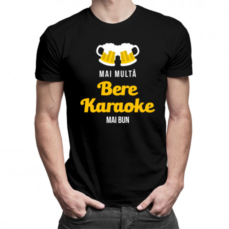 Mai multă bere, karaoke mai bun - tricou bărbătesc cu imprimeu