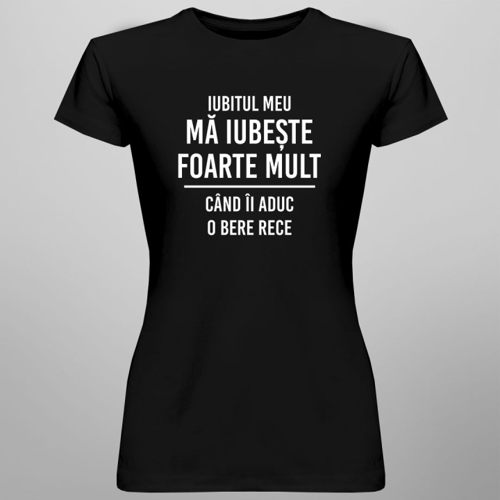 Iubitul meu mă iubește foarte mult - tricou pentru femei cu imprimeu