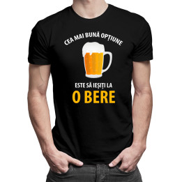 Cea mai bună opțiune este să ieșiți la o bere - tricou bărbătesc cu imprimeu