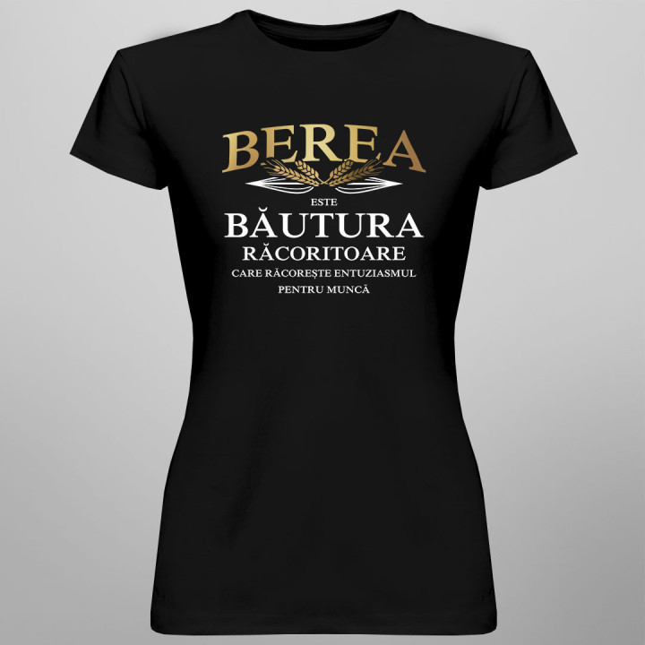 Berea este băutura răcoritoare care răcorește - tricou pentru femei cu imprimeu