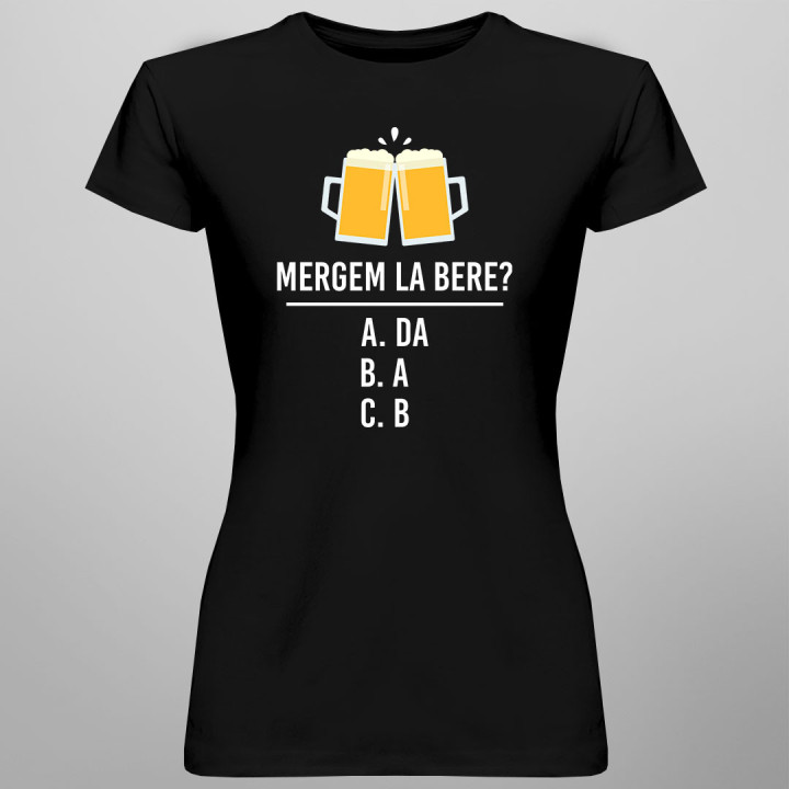 Mergem la bere? - tricou pentru femei cu imprimeu