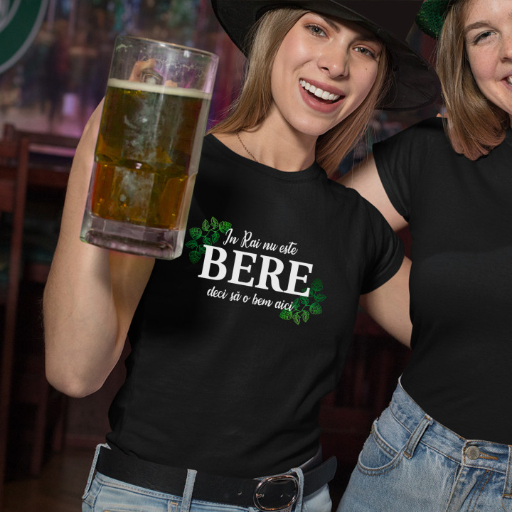 In Rai nu este bere, deci să o bem aici - tricou pentru femei cu imprimeu