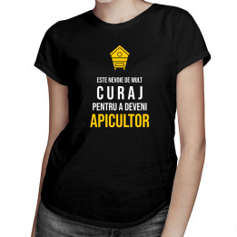 Este nevoie de mult curaj, pentru a deveni apicultor - tricou pentru femei cu imprimeu