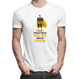 Pentru ce vrei un super-erou, când ai un apicultor? - tricou bărbătesc cu imprimeu