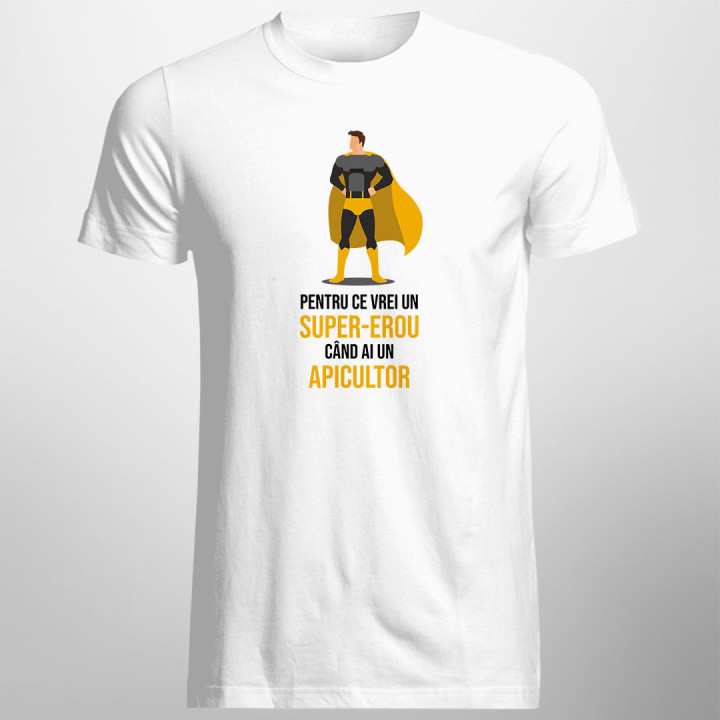 Pentru ce vrei un super-erou, când ai un apicultor? - tricou bărbătesc cu imprimeu