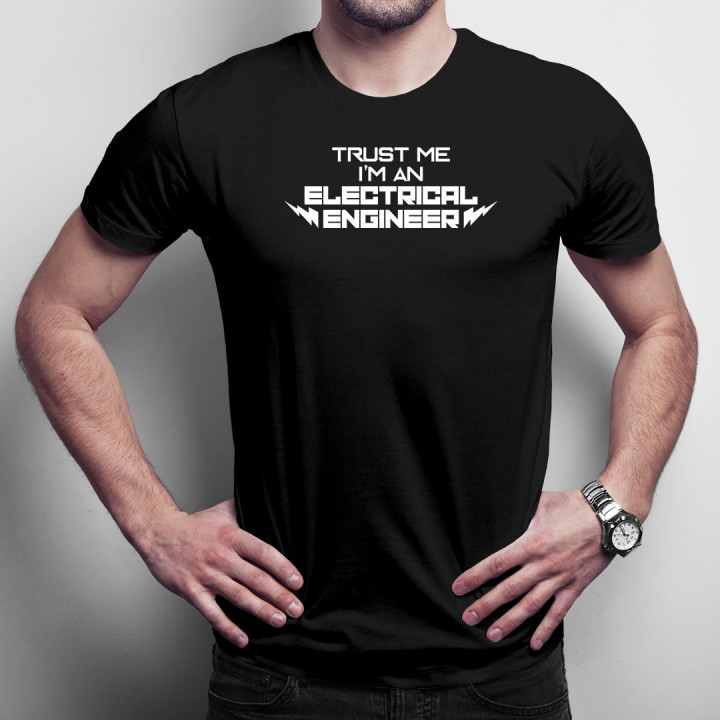 Trust me I'm an electrical engineer - tricou bărbătesc cu imprimeu