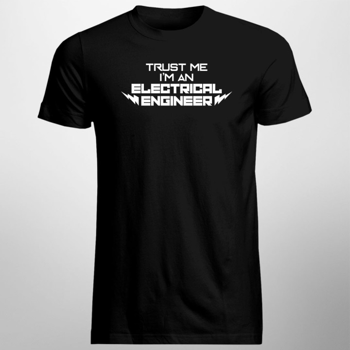 Trust me I'm an electrical engineer - tricou bărbătesc cu imprimeu