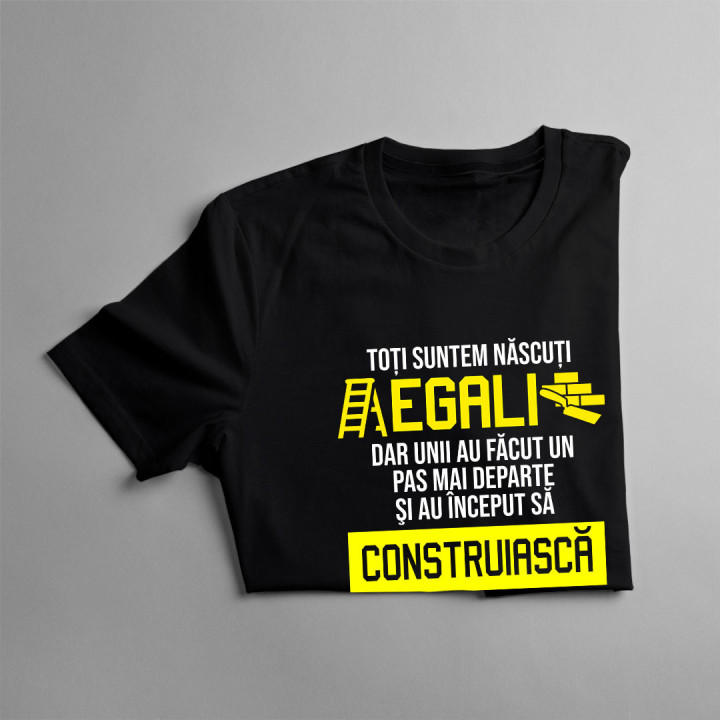 Toți suntem născuți egali, dar unii au făcut un pas mai - tricou pentru femei cu imprimeu