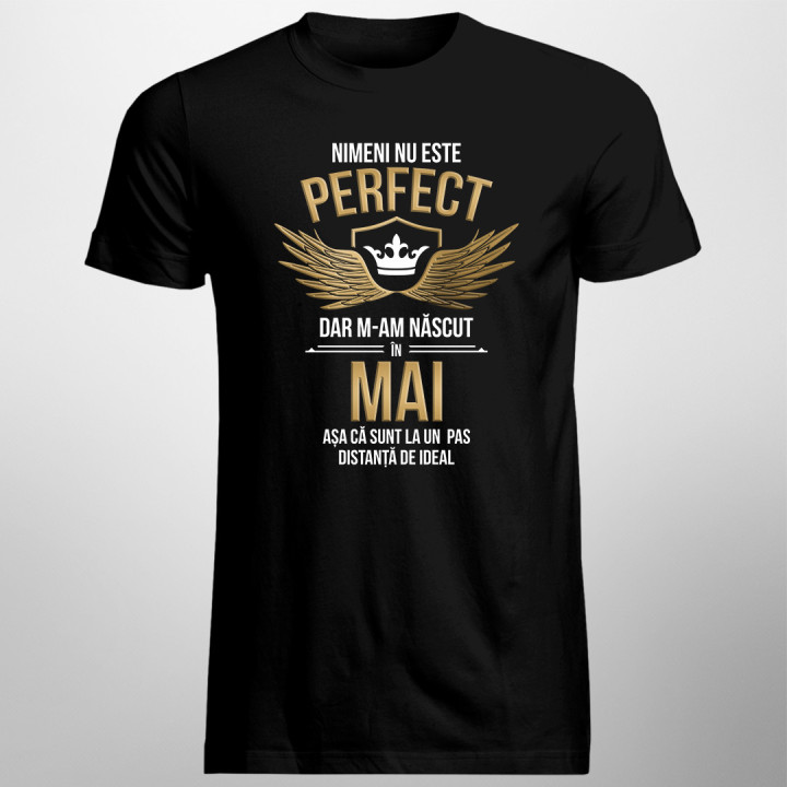 Nimeni nu este perfect, dar m-am născut în mai - T-shirt pentru bărbați