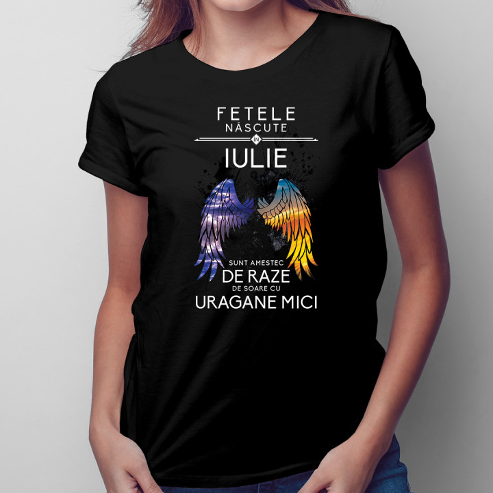 Fetele născute în iulie sunt amestec de raze de soare cu uragane mici - T-shirt pentru femei