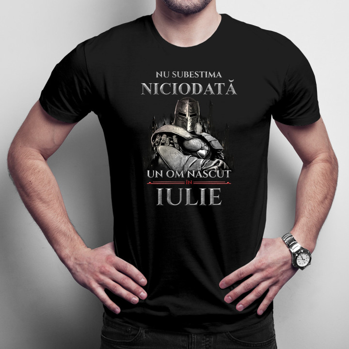 Nu subestima niciodată un om născut în iulie - T-shirt pentru bărbați