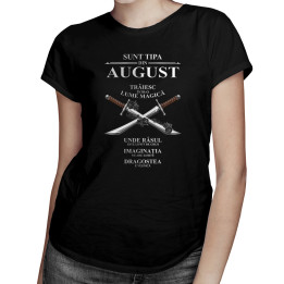 Sunt tipa din august. Trăiesc într-o lume magică - T-shirt pentru femei