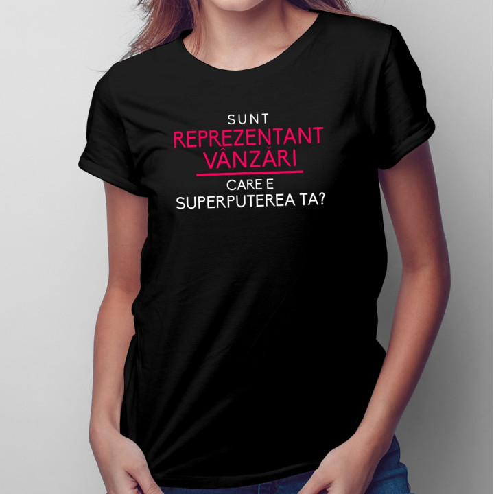 Sunt reprezentant vânzări, care e superputerea ta? - T-shirt pentru femei