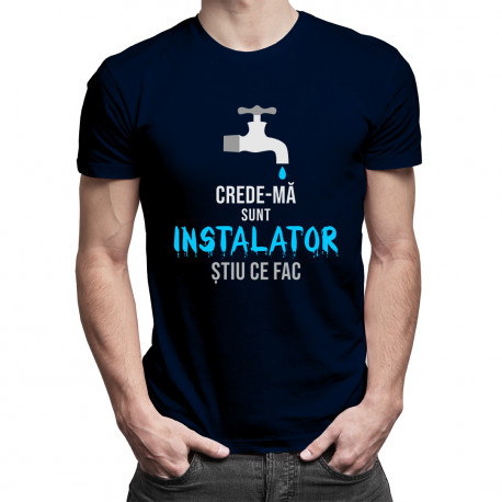 Crede-mă, sunt instalator - T-shirt pentru bărbați
