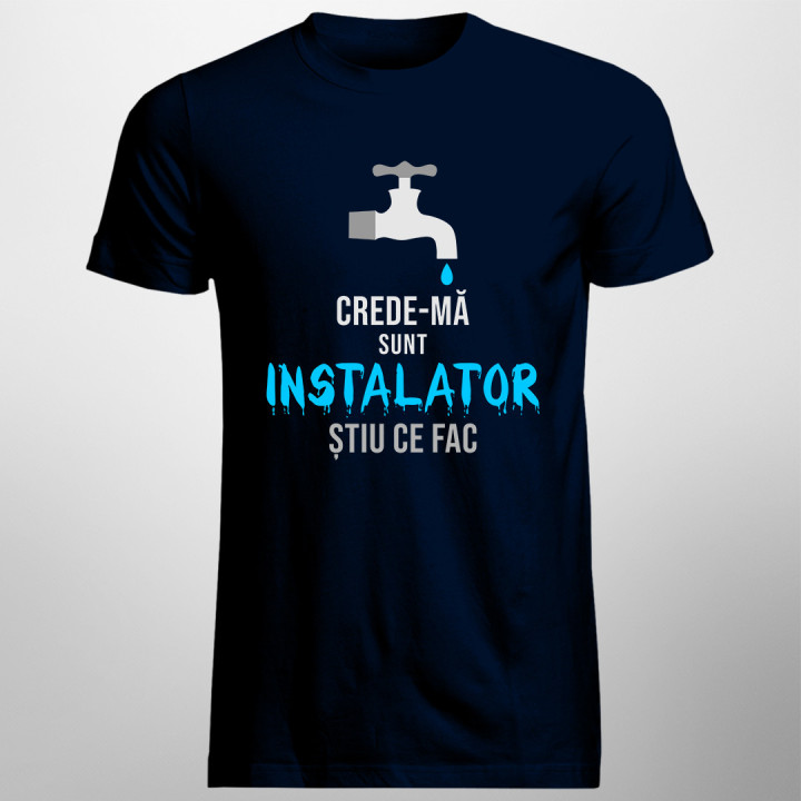 Crede-mă, sunt instalator - T-shirt pentru bărbați