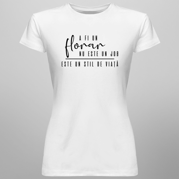 A fi un florar nu este un job - T-shirt pentru femei
