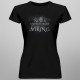Never undestimate a viking - T-shirt pentru femei