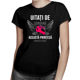 Uitați de coroană - această prințesă poartă o cască - T-shirt pentru femei