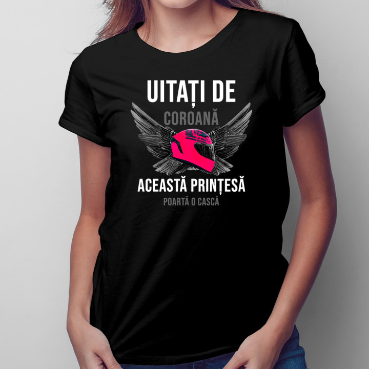 Uitați de coroană - această prințesă poartă o cască - T-shirt pentru femei