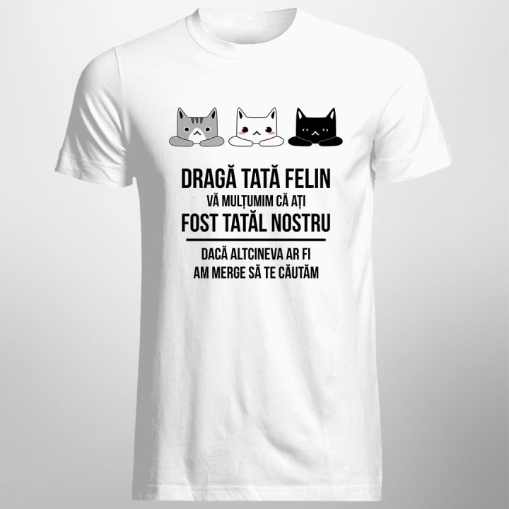 Dragă tată felin, vă mulțumim că ați fost tatăl nostru - T-shirt pentru bărbați