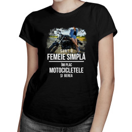 Sunt o femeie simplă - îmi plac motocicletele și berea - T-shirt pentru femei