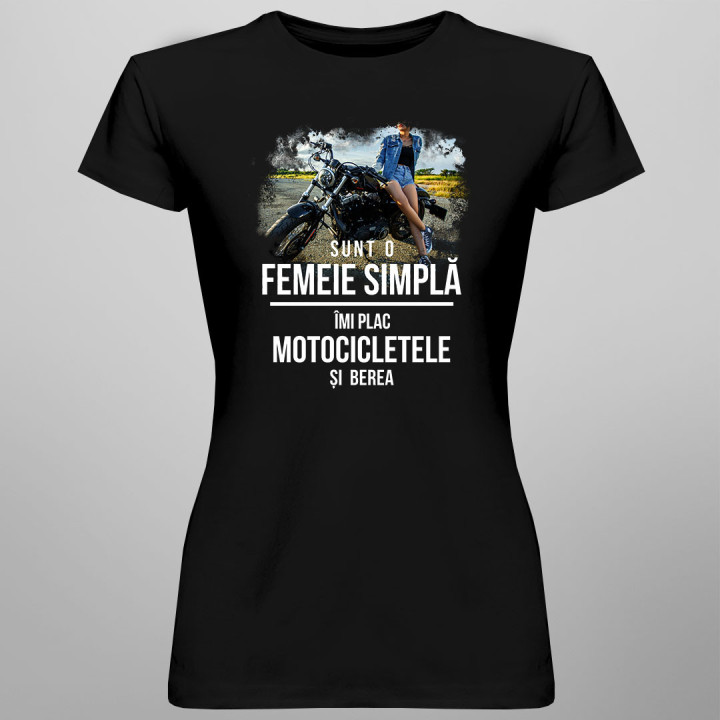 Sunt o femeie simplă - îmi plac motocicletele și berea - T-shirt pentru femei