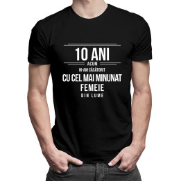 Acum 10 ani m-am căsătorit cu cel mai minunat bărbat din lume - t-shirt pentru bărbați