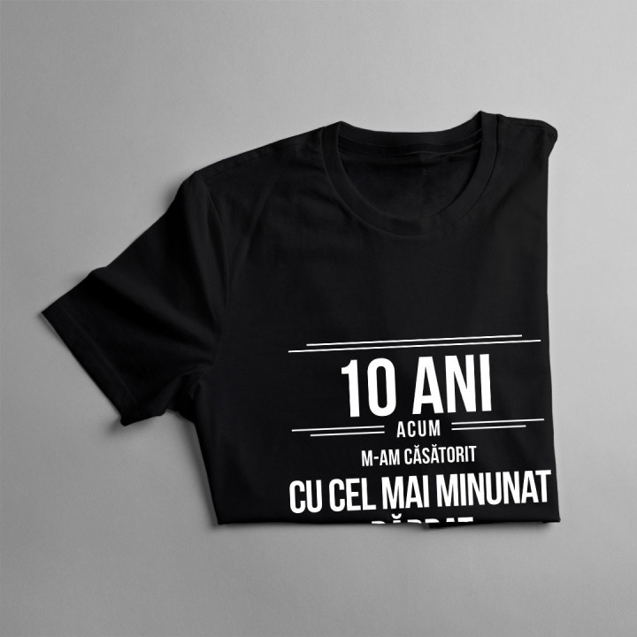 Acum 10 ani m-am căsătorit cu cea mai minunată femeie din lume - T-shirt pentru femei