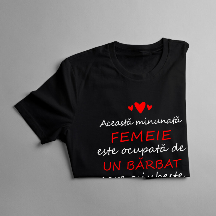 Această femeie minunată este ocupată de un bărbat - T-shirt pentru femei