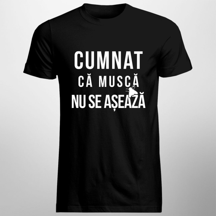 Cumnat, că musca nu se așează - T-shirt pentru bărbați