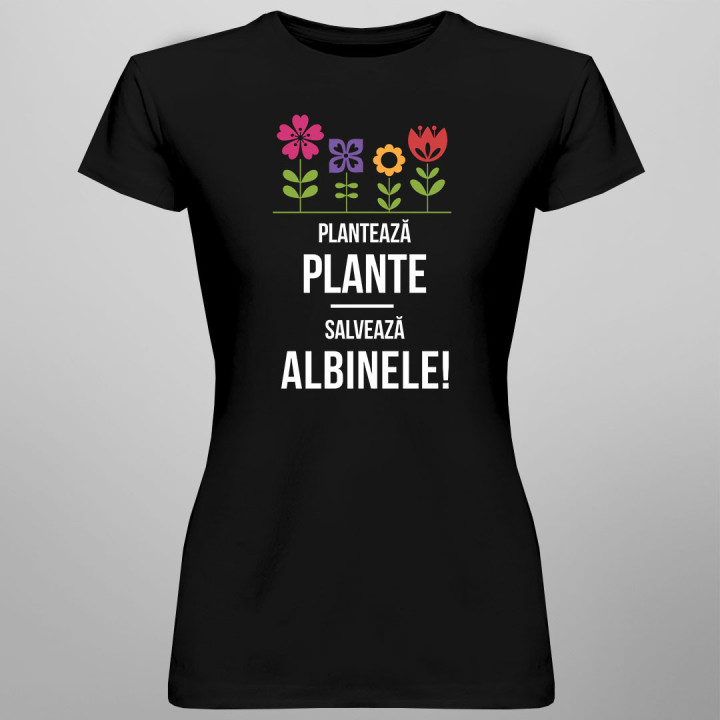 Plantează plante! Salvează albinele! - tricou pentru femei cu imprimeu