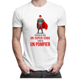 Pentru ce vrei un super-erou, când ai un pompier?