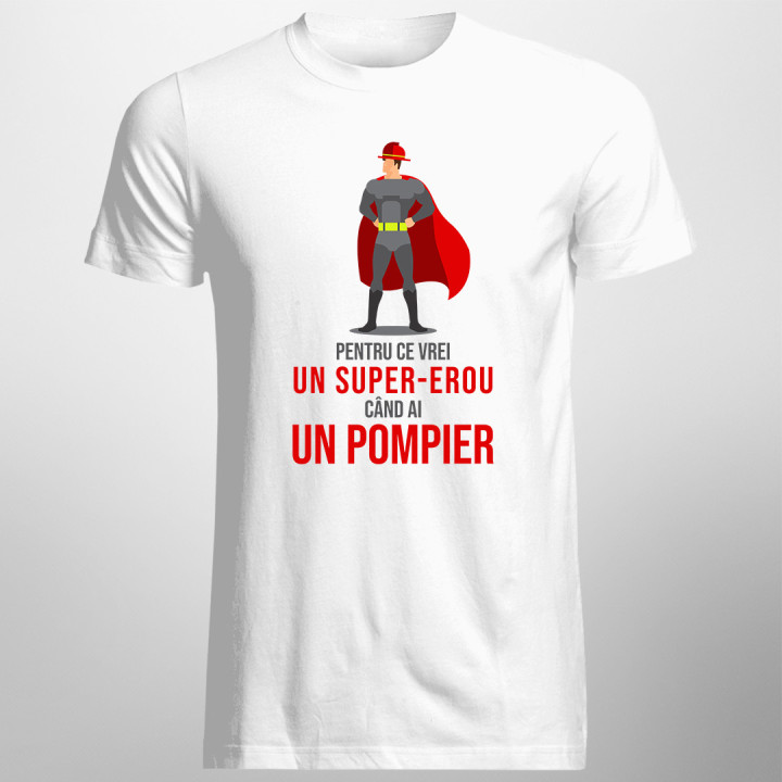 Pentru ce vrei un super-erou, când ai un pompier?