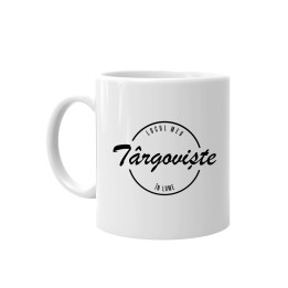 Târgoviște - locul meu în lum - cană