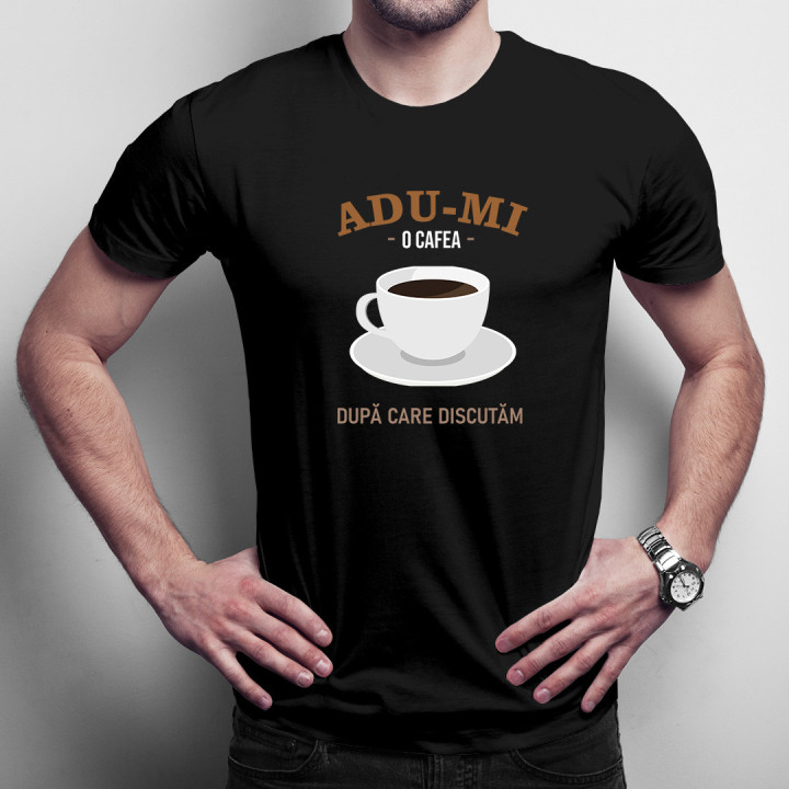 Adu-mi o cafea, după care discutăm - tricou pentru bărbați cu imprimeu