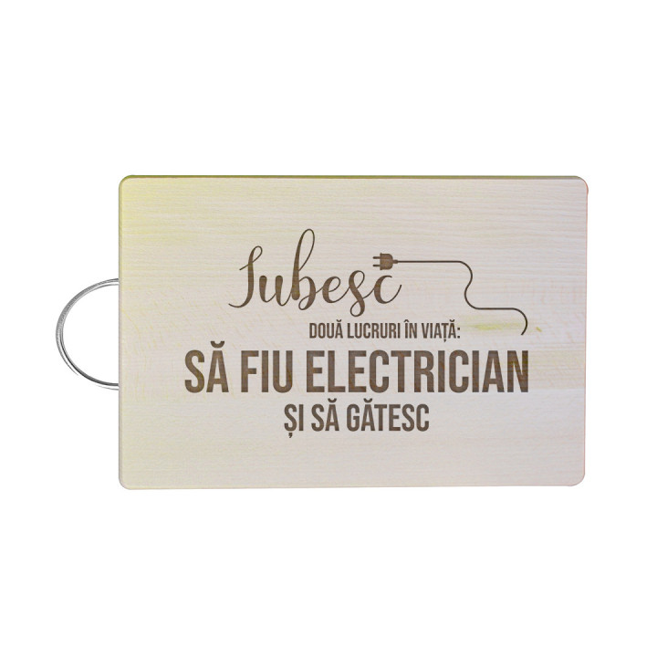 Iubesc două lucruri în viață: să fiu electrician și să gătesc  - Tocător cu gravură
