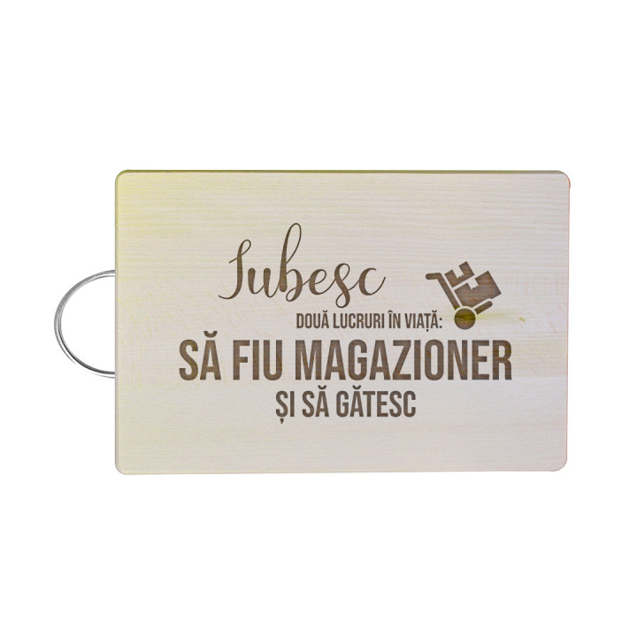 Iubesc două lucruri în viață: să fiu magazioner și să gătesc - Tocător cu gravură