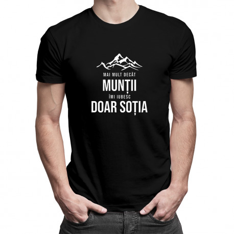 Mai mult decât munții îmi iubesc doar soția - tricou pentru bărbați cu imprimeu