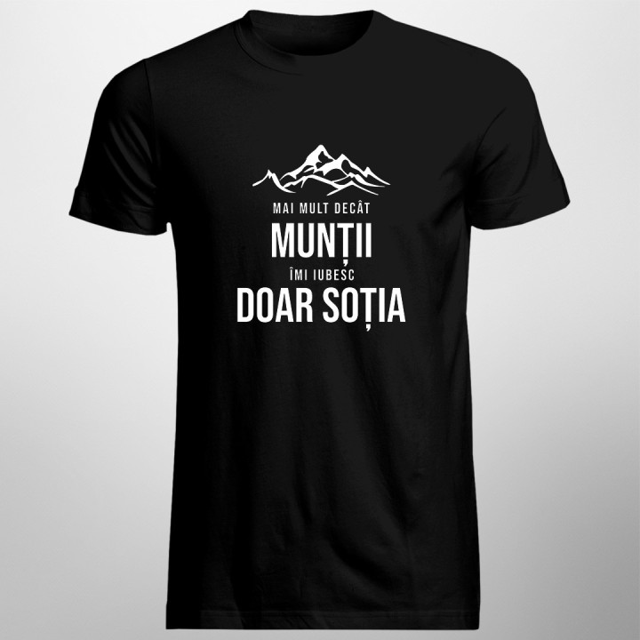Mai mult decât munții îmi iubesc doar soția - tricou pentru bărbați cu imprimeu