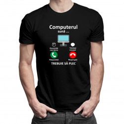 Computerul sună - trebuie să plec - tricou pentru bărbați cu imprimeu