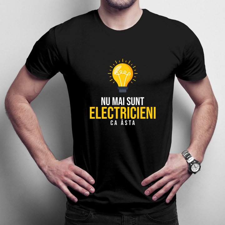 Nu mai sunt electricieni ca ăsta  tricou pentru bărbați cu imprimeu