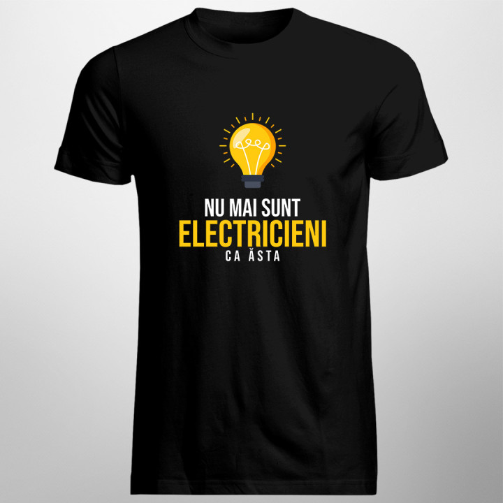 Nu mai sunt electricieni ca ăsta  tricou pentru bărbați cu imprimeu