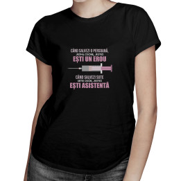 Când salvezi o persoană, ești un erou - tricou pentru femei cu imprimeu