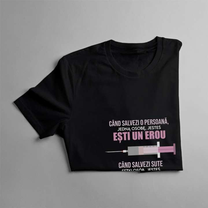 Când salvezi o persoană, ești un erou - tricou pentru femei cu imprimeu