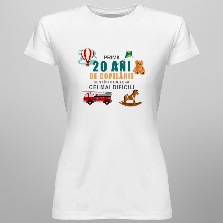 Primii 20 ani de copilărie sunt întotdeauna cei mai dificili - T-shirt pentru femei cu imprimeu