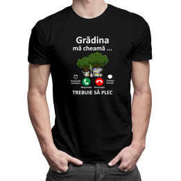 Grădina mă cheamă, trebuie să plec -  tricou pentru bărbați cu imprimeu